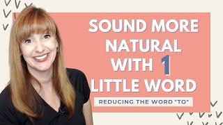 Sound More Natural with One Little Word: Reducing the Word "TO"