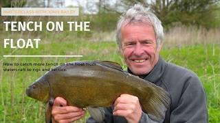 John Bailey - Tench fishing on the float