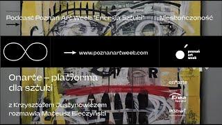 Podcast Poznań Art Week "Energia Sztuki" – Onarte – platforma dla sztuki