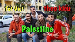 Đón Tết Việt Nam Theo Kiểu Palestine - Ai Cũng Chém Gió Bằng Tiếng Việt | Cơm Thịt Cừu ( Mansaf)