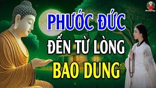 Lòng Bao Dung Càng Lớn - Phước Đức Nhận Càng Nhiều l Lời Phật Dạy