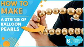 How to Make a String of Balloon Pearls - 60 Second Skills