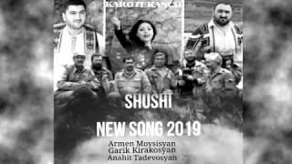 Shushi NEW 2019 Armen Movsisyan Anahit Tadevosyan Garik Kirakosyan