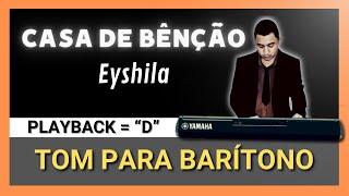 Casa de Bênção (PLAYBACK LEGENDADO - TOM PARA BARÍTONO = "D" -Eyshila, by Eliton Santos