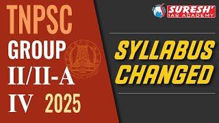 TNPSC | GROUP-II/IIA, IV | SYLLABUS CHANGED | Suresh IAS Academy