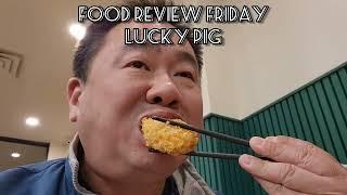 Food Review Friday 119: Lucky Pig, Whittier CA