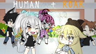 Human & Roar | gacha life | gacha life music video | glmv