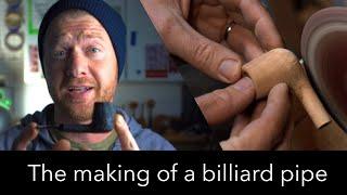 How to Make a Billiard Pipe — Pipemaking From Start to Finish