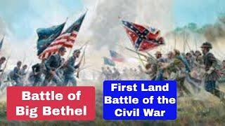 Battle of Big Bethel Civil War's First Land Battle