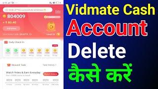 Vidmate cash app se account delete kaise kare 2022 || vidmate cash se app account delete kaise kare