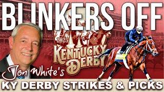 Jon White's Kentucky Derby 2025 Strikes and Picks | Blinkers Off 718