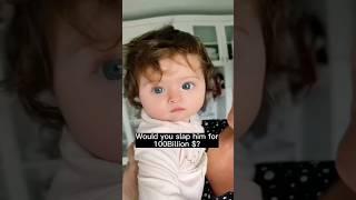 Would you slap this baby for $100B #funny #comedy #entertainment