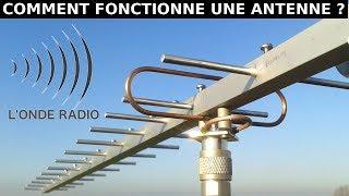 COMMENT FONCTIONNE UNE ANTENNE ? - L'ONDE RADIO #3