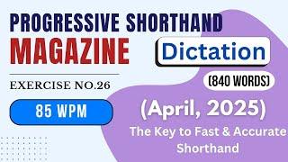 #26 | @85 WPM | April, 2025 | Progressive Magzine | Shorthand Dictation | Speed & Accuracy