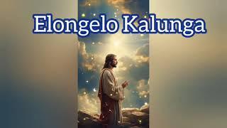 Elongelo Kalunga - gospel songs