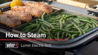 How to Steam on the Weber Lumin Electric Grill