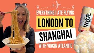 Everything I ate flying London to Shanghai with Virgin Atlantic