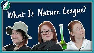 What Is Nature League?