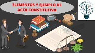 ELEMENTOS Y EJEMPLO DE ACTA CONSTITUTIVA