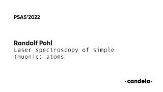 Randolf Pohl "Laser spectroscopy of simple (muonic) atoms"