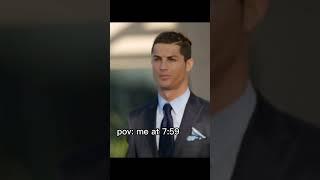 pov: me at 7:55 - pov: me at 7:59 #football #edit #ronaldo #cristianoronaldo #messi #siuuuuu