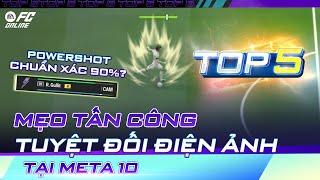 TOP 5 MẸO TẤN CÔNG TUYỆT ĐỐI ĐIỆN ẢNH NHẤT META 10 | FC ONLINE