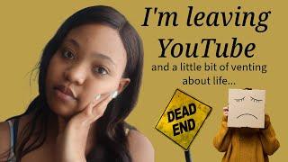 I'm Leaving YouTube | Also Just Venting About Life