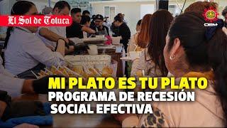 MI PLATO ES TU PLATO l PROGRAMA DE RECESIÓN SOCIAL #estadodemexico #programa #social #noticias