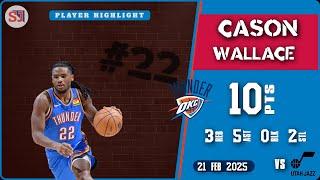 CASON WALLACE 10 PTS vs UTA 21 Feb 2025 OKC Highlights