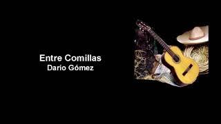 Entre Comillas - Darío Gómez (Letra)