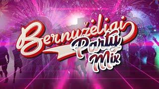 BERNUŽĖLIAI  PARTY MIX  GERIAUSIOS DAINOS  2023