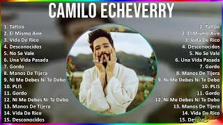 Camilo Echeverry 2024 MIX Greatest Hits - Tattoo, El Mismo Aire, Vida De Rico, Desconocidos