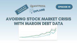 Avoiding Stock Market Crisis with Margin Debt Data - Quantpedia Explains (Trading Strategies)