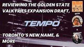 Thoughts on Toronto Tempo? + Reviewing the Golden State Valkyries expansion draft & more