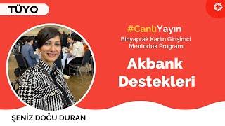 Binyaprak Kadın Girişimci Mentorluk Programı | Akbank Destekleri | Şeniz Doğu Duran