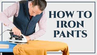 How To Iron Dress Pants, Trousers, Slacks, Chinos - Ironing Series Part III - Gentleman's Gazette