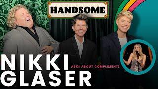 Nikki Glaser asks about compliments | Handsome