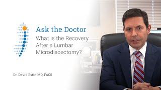 What is the Recovery After a Lumbar Microdiscectomy? - Dr. David Estin