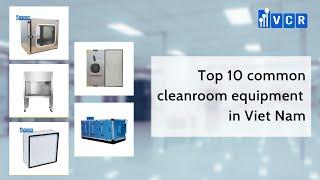 Top 10 common cleanroom equipment in Viet Nam