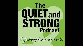 Introduction to The Quiet and Strong Podcast