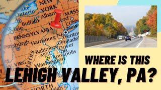 Where is the Lehigh Valley in PA? | Lehigh Valley is the Hidden Gem in PA!