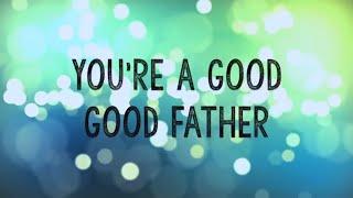 Good Good Father - Chris Tomlin ~ 1 Hour Lyrics