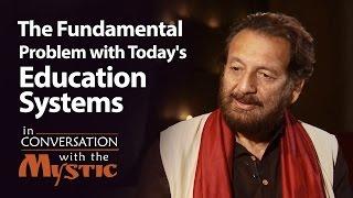 The Fundamental Problem with Today's Education Systems | Sadhguru