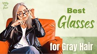 Best Glasses for Gray Hair