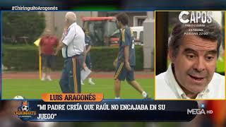 Luis Aragonés: "Mi padre me dijo que Raúl no entraba en lo que quería hacer con la Selección"