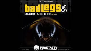 Millie B - M to the B (Bad Legs remix) Free download en la descripcion