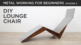 DIY Modern Lounge Chair | Metalworking for Beginners EP4