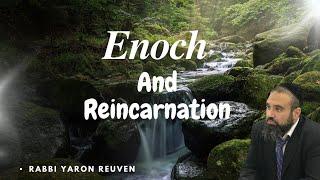 Enoch And Reincarnations | Rabbi Yaron Reuven