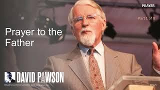 Prayer - Part 1 - Prayer to The Father - David Pawson