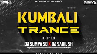 KUMBALI TRANCE X REMASTER - (EDM DROP MIX) | DJ SAHIL SH X DJ SUMYA SD